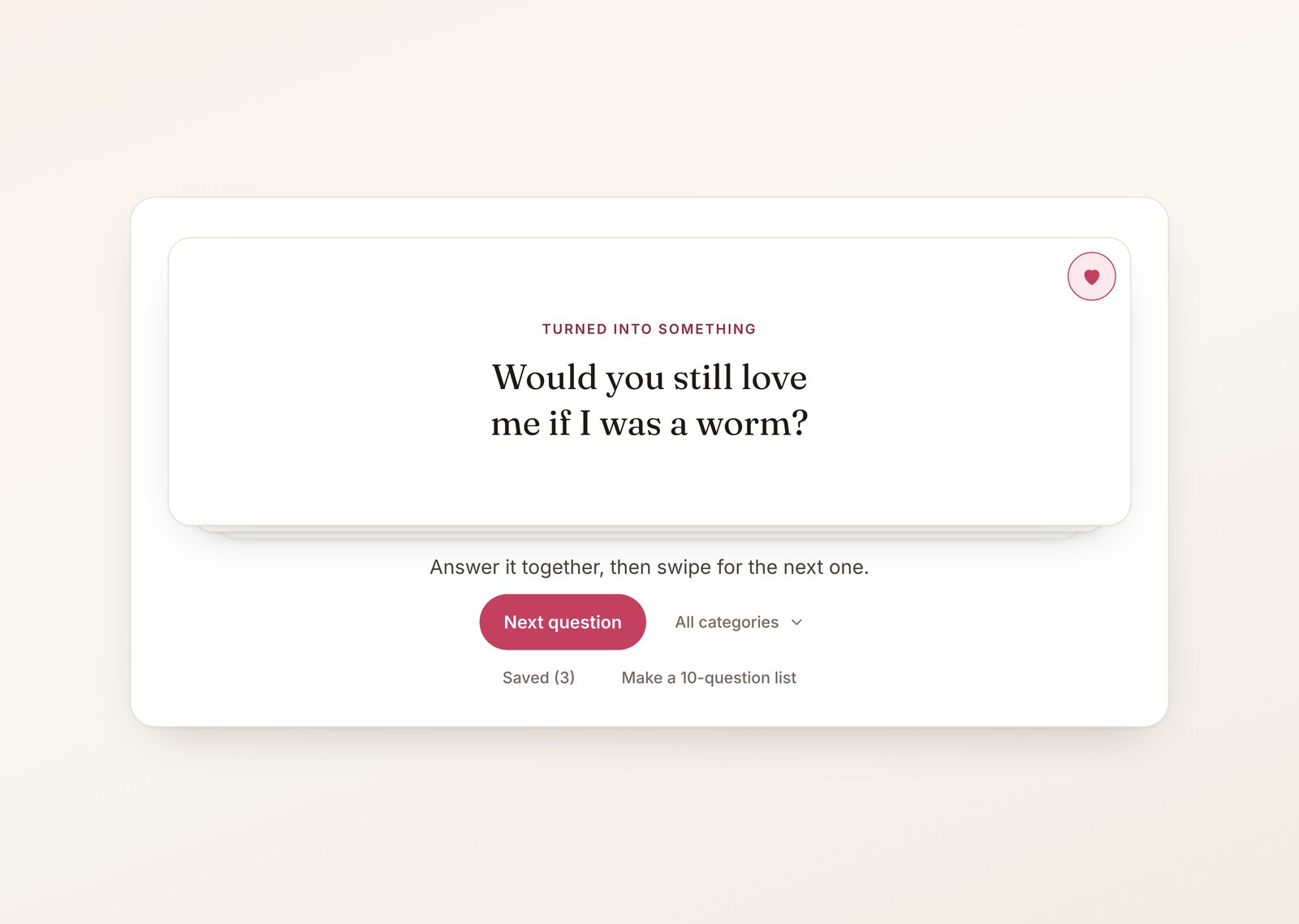 Would you still love me if questions card deck with the classic worm question on the top card, the save heart filled and three saved questions