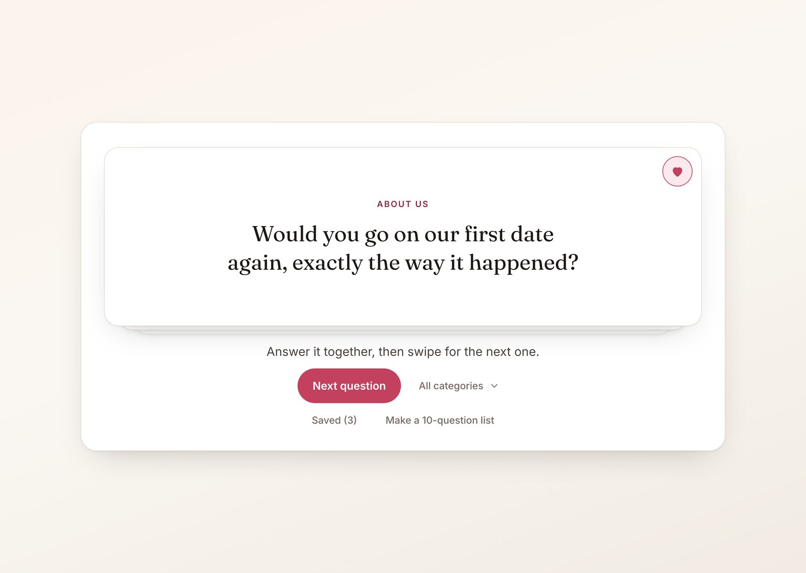 Yes or no questions for couples card deck with a question about going on your first date again on the top card, the save heart filled and three saved questions